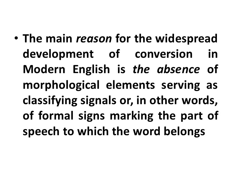 The main reason for the widespread development of conversion in Modern English is the